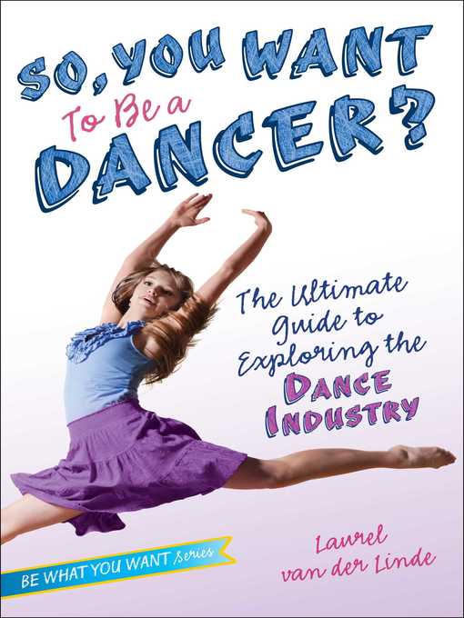Title details for So, You Want to Be a Dancer? by Laurel van der Linde - Available